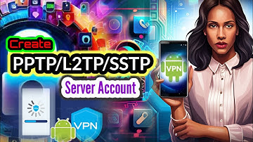 How to Create  a PPTP/L2TP/SSTP Server