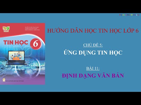 Có Mấy Loại Định Dạng Văn Bản - Hướng dẫn học Tin Học lớp 6 - Bài 11: Định dạng văn bản