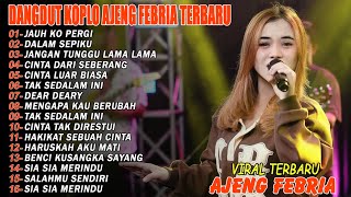 JANGAN TUNGGU LAMA LAMA, JAUH KO PERGI - FULL ALBUM DANGDUT KOPLO AJENG FEBRIA VIRAL