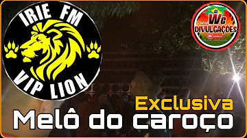 MELÔ DO CAROÇO -Dj Edy Marley /Exclusiva Radiola Irie Fm vip lion