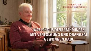 Christliche Erfahrungszeugnisse, Folge 617: Was ich aus den Erfahrungen mit Verfolgung und Drangsal gewonnen habe
