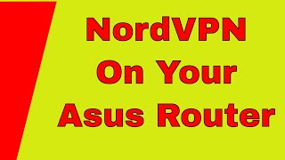 NordVPN on Your Asus Router