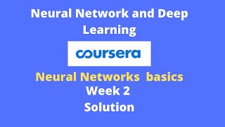 Neural Networks and Deep Learning | week 2 solution | Neural Network Basics | Coursera