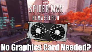 Spider-Man Remastered With No Graphics Card