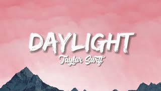Daylight - Taylor Swift Lyrics