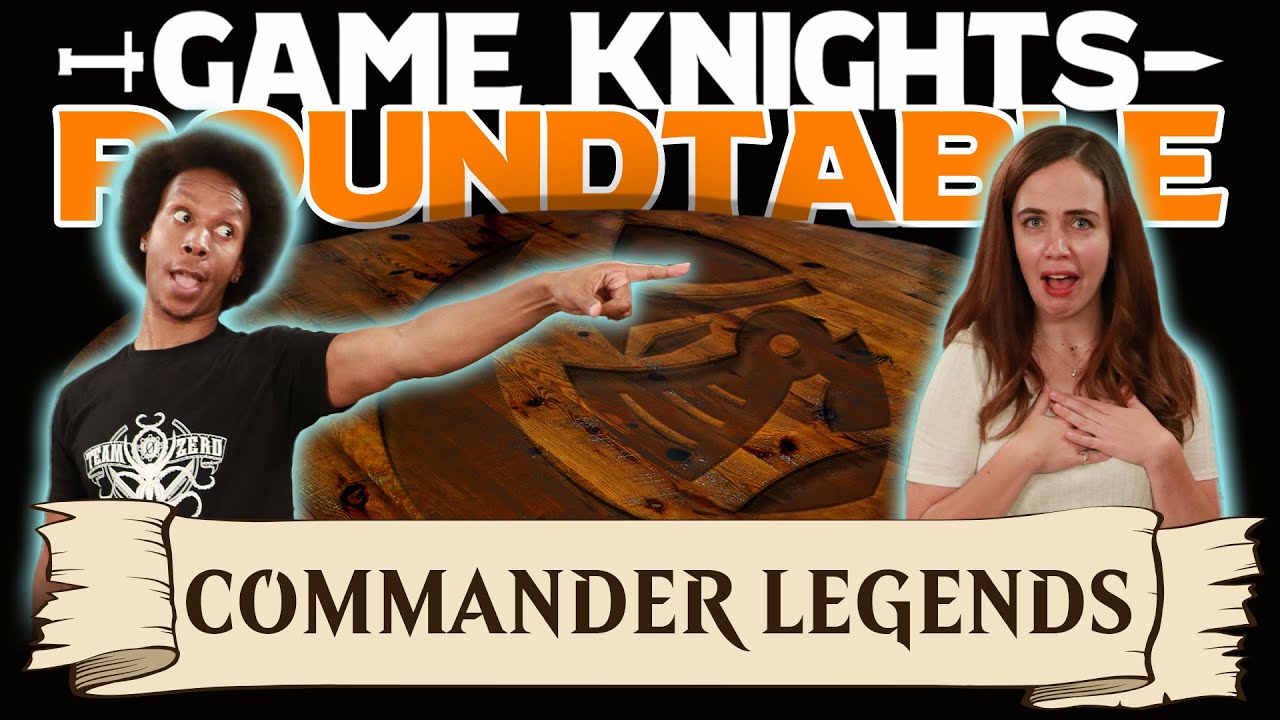 Game Knights: Roundtable – Commander Legends | 07 | Magic: the Gathering Commander EDH