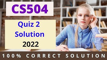 CS504 Quiz 2 Solution 2022 | CS504 Quiz Solution | #easylearningclub