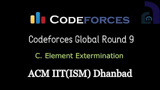 Celebrity C. Element Extermination | Codeforces Global Round 9 | CF Editorials | ACM IIT(ISM) Dhanbad Profile
