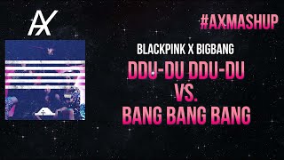 BLACKPINK X BIGBANG - DDU DU DDU DU X BANG BANG BANG (Mashup)