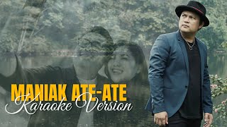 Download Lagu POSAN TOBING - MANIAK ATE ATE ( KARAOKE NADA ASLI ) MP3
