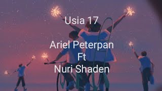 Usia 17 - Ariel Feat Nuri (Lyrics)!