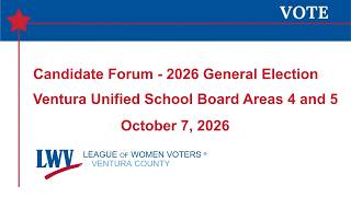 2026 LWV V.C. Candidate Forum:  Ventura Unified School Board Areas 4 and 5