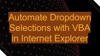 Automate Dropdown Selections with VBA in Internet Explorer