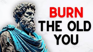 Burn the Old You — 12 Stoic Lessons for a Complete Life Reset