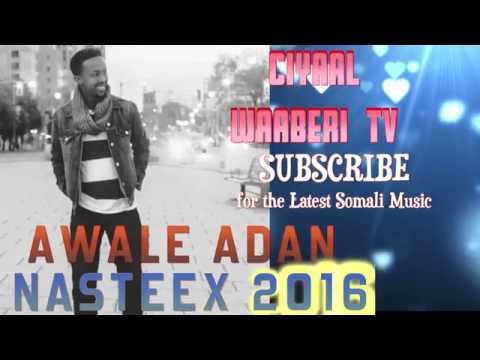 AWALE ADAN NASTEEX 2016  | CIYAAL WAABERI TV