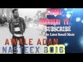 Awale adan nasteex 2016   ciyaal waaberi tv