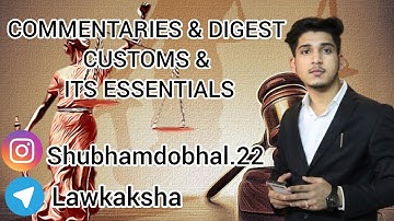 Commentaries and Digest, Customs and Its Essentials 🎓@Lawkaksha