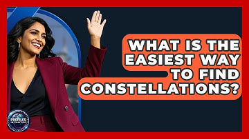 What Is The Easiest Way To Find Constellations? - Profiles in Politics