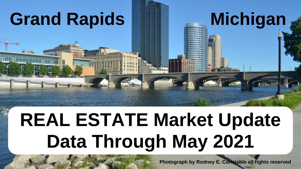 Grand Rapids Michigan REAL ESTATE Market Update Report with latest data through May 2021