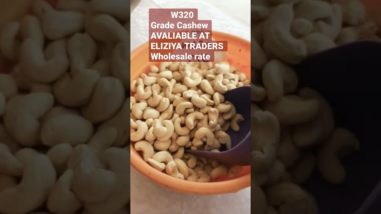 W320 Grade Cashew ||wholesaler|| Supplier || Eliziya Traders||