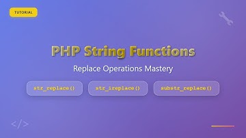 PHP String Replacement: str_replace, str_ireplace & substr_replace Tutorial