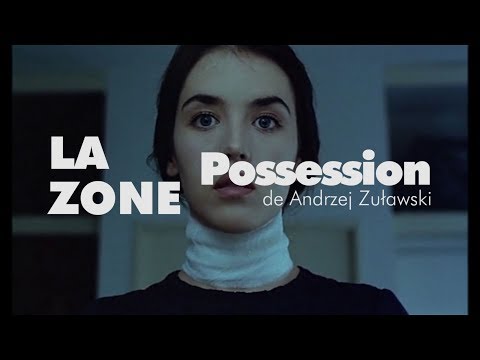 La Zone #15 Possession de Andrzej Żuławski