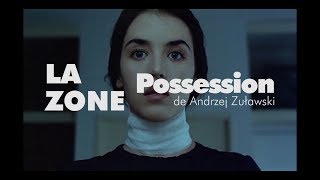 La Zone #15 Possession de Andrzej Żuławski
