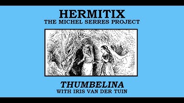 Thumbelina with Iris van der Tuin - The Michel Serres Project