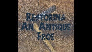 Restoring An Old Froe For Use