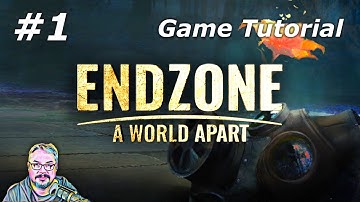 Endzone - A World Apart - Game Tutorial - Episode 1