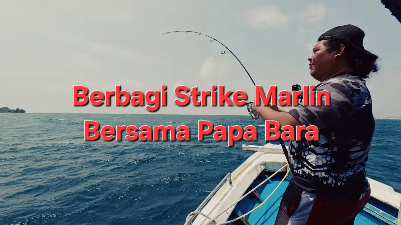 Berbagi Strike Marlin Bersama Papa Bara @papa_barra89