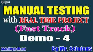 MANUAL TESTING (Fast Track) tutorials || Demo - 4 || by Mr. Srinivas On 27-08-2021 @8PM IST