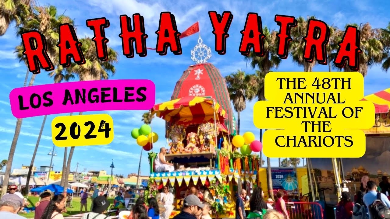 THE 48 ANNUAL LOS ANGELES RATHA YATRA FESTIVAL ISKCON August 4th, 2024