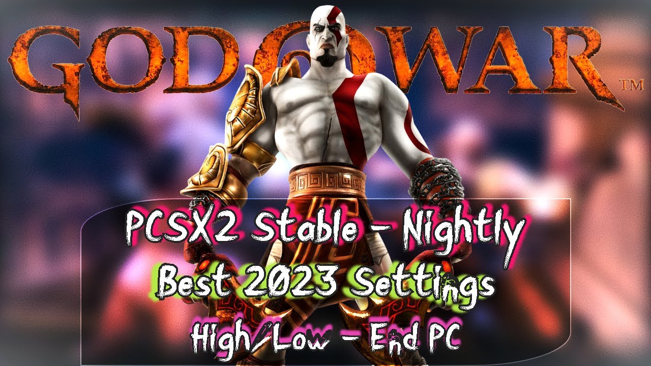 Best Settings for GOD OF WAR PCSX2 1.5.0 Low-End PC 2021 60FPS 