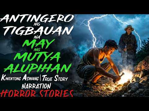 ANTINGERO NG TIGBAUAN NA MAY MUTYA NG ALUPIHAN Aswang True Story