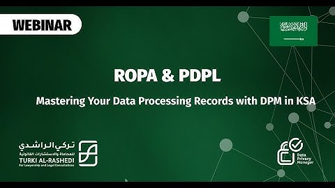 ROPA & PDPL: Mastering Your Data Processing Records with DPM in KSA