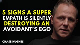 5 Signs a Super Empath Is Silently Destroying an Avoidant’s Ego | Avoidant | Chase Hughes