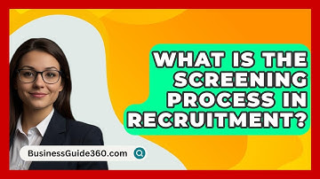 What Is The Screening Process In Recruitment? - BusinessGuide360.com