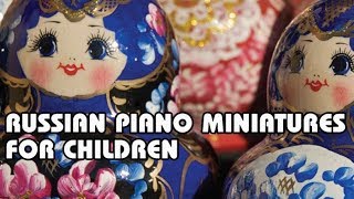 ⁣Russian Piano Music for Children | Tchaikovsky, Shostakovich, Prokofiev |