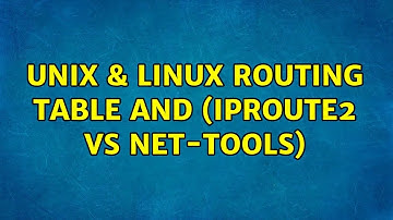 Unix & Linux: routing table and (iproute2 vs net-tools)