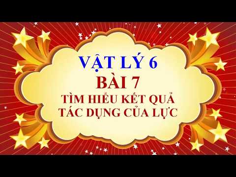 Video Vật lý lớp 6 - Bài 7 - Tìm hiểu kết quả tác dụng của... - youtube