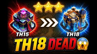 MAX TH18 DEAD?! 😳 TH15 Attack That Shocked Everyone! | ClashOfClans | Best th15 attack 