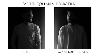 Xəyal Bəhərçinov Le10 Sarılır Qollarım Həsrətinə Official Music Video