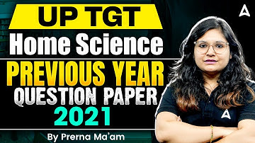 UP TGT Home Science | Previous Year Question Paper 2021 | By Prerna Ma’am