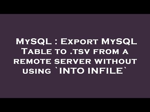MySQL : Export MySQL Table to .tsv from a remote server without using `INTO INFILE`