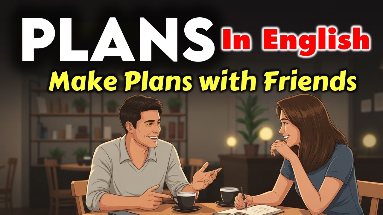 Как строить планы с друзьями на английском языке – простые разговорные фразы
