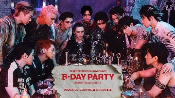 SEVENTEEN (세븐틴) 10TH ANNIVERSARY B-DAY PARTY : BURST Stage @잠수교