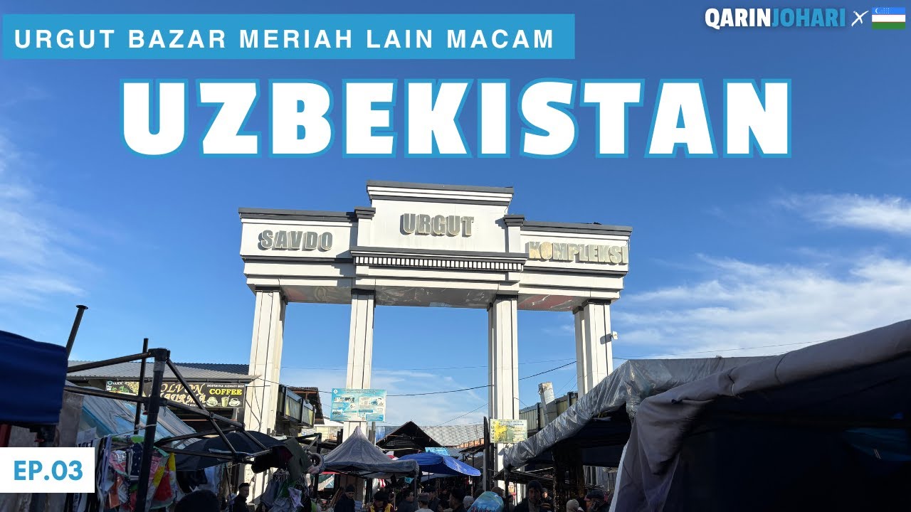 EP 3 - Dilayan Macam Artis di Urgut Bazar, Uzbekistan