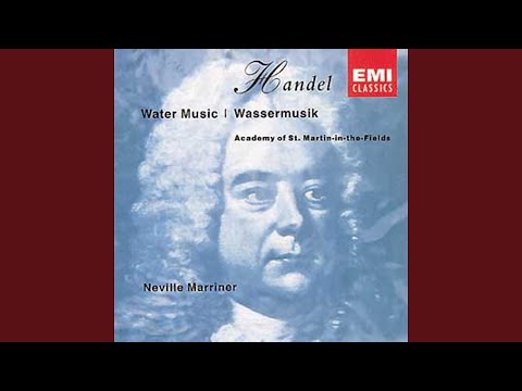 Sir Neville Marriner, Academy of St Martin in the Fields & George Frideric Handel - Water Music, Suite No. 2 in D Major, HWV 349: II. Alla Hornpipe