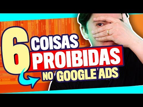 POLÍTICAS GOOGLE ADS: 6 COISAS PROIBIDAS QUE PODEM BLOQUEAR SUA CONTA